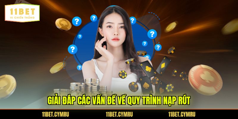 Giải đáp các vấn đề về quy trình nạp rút