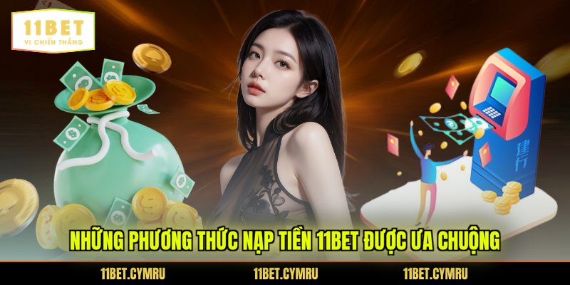 Những phương thức nạp tiền 11BET được ưa chuộng
